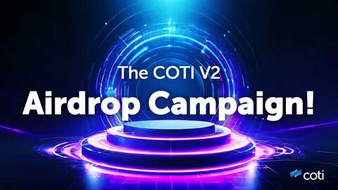 COTI V2 Airdrop Campaign Postponed To Q4 2024, Promises Enhanced Privacy On Ethereum - Binance