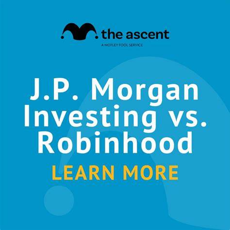 J.P. Morgan Self-Directed Investing vs. Robinhood: Which Broker Is Right for You? - The Motley Fool