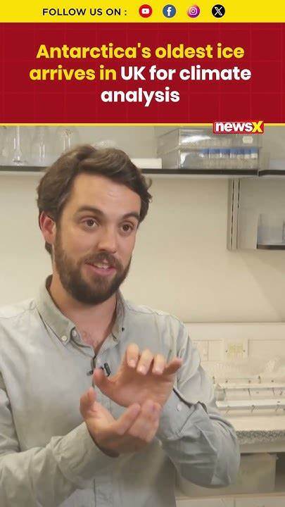 Antarctica's oldest ice arrives in UK for analysis on climate shifts