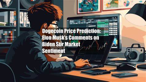 Dogecoin Price Prediction: Elon Musk’s Comments on Biden Stir Market Sentiment - Cryptonews