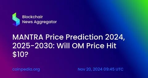 Mantra Price Jumps 52% in a Month: OM Price Prediction for 2025 - The Currency analytics