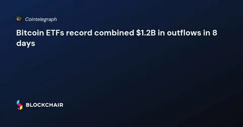 US spot bitcoin ETFs see record outflows worth $1 billion - The Block