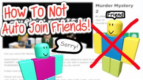 Option to play game without automatically joining friends - Roblox