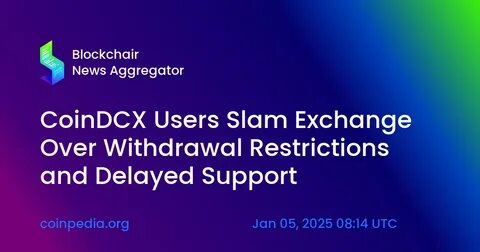 CoinDCX Faces Backlash Over Crypto Withdrawal Restrictions: Users Frustrated - Analytics Insight