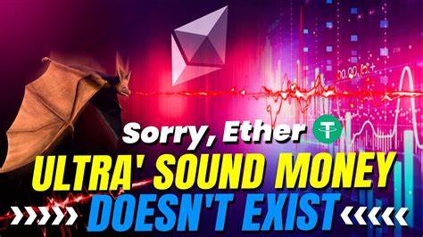 Sorry, Ether: Sound Money Doesn’t Exist and Neither Does 'Ultra' Sound Money - CoinDesk