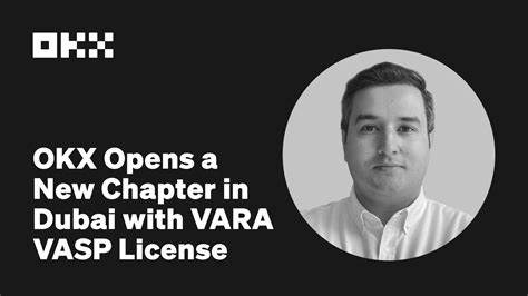 OKX Opens a New Chapter in Dubai with VARA VASP License - OKX