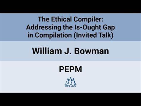 The Ethical Compiler: Addressing the Is-Ought Gap in Compilation (PEPM 2025) [video]