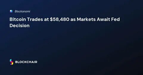 Bitcoin & Crypto Market Dips as Markets Await Federal Reserve’s Interest Rate Decision - Blockonomi