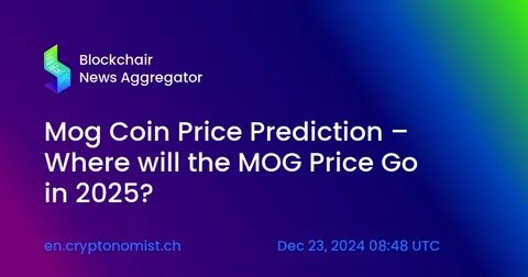 Mog Coin Price Prediction – Where will the MOG Price Go in 2025? - The Cryptonomist