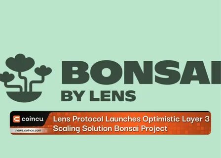 Lens Protocol Launches Latest Scaling Solution - Bonsai - CoinMarketCap