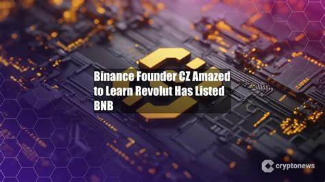 Binance Founder CZ Amazed to Learn Revolut Has Listed BNB