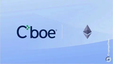 NewsBriefs - Cboe BZX Exchange files for staking addition in Fidelity's Ethereum ETF amid market challenges