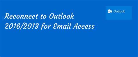 Reconnect Outlook 2016/2013 to Outlook.com to resume email access
