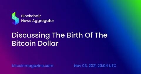 The Birth Of The Bitcoin-Dollar - Bitcoin Magazine