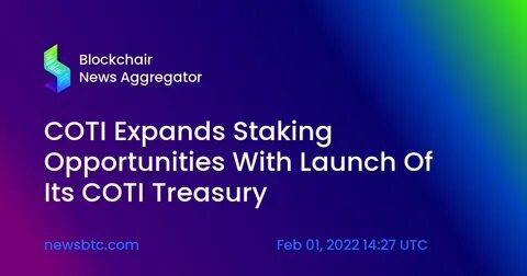 COTI Enters A New Era With Treasury Launch, Bringing More Staking Options To The Community - CryptoDaily