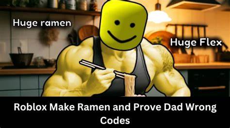 Make Ramen and Prove Dad Wrong Codes Wiki [July 2025]