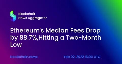 Ethereum's Daily Transaction Fees Drops to 8-Month Low of $2.8M - CoinDesk