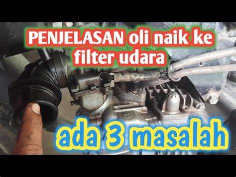 penjelasan penyebab vega r new oli naik ke filter udara