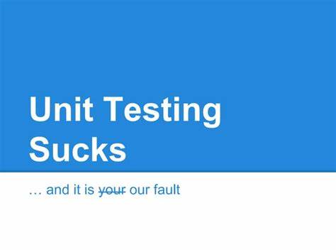 Your Unit Tests Suck