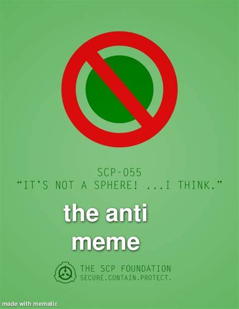 SCP-055 is an "antimeme" – it erases itself from memory when observed
