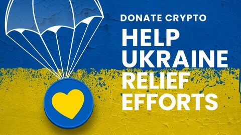 Help Ukraine Relief Efforts By Donating Crypto to These 30 Nonprofits - The Giving Block