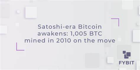Satoshi-era Bitcoin awakens: 1,005 BTC mined in 2010 on the move