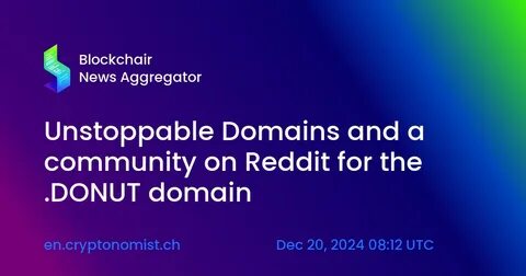 Unstoppable Domains and a community on Reddit for the .DONUT domain - The Cryptonomist
