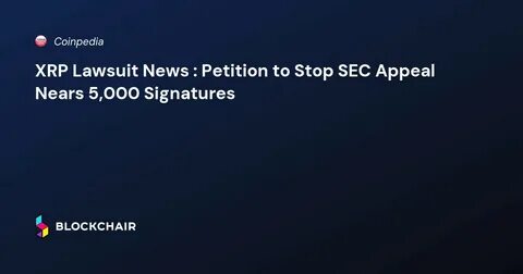 XRP Army Launches Petition to Stop SEC Appeal - Times Tabloid