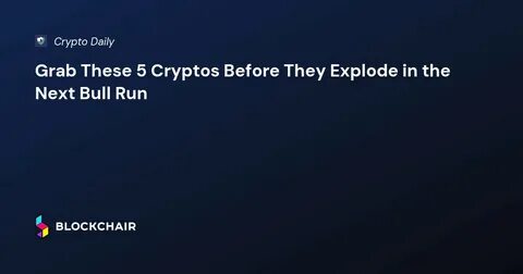 3 New Cryptocurrencies to Buy That Can Explode in the Next Bull Run