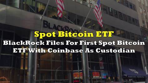 BlackRock Moves Forward With Bitcoin ETF, Confirms Coinbase As Custodian In Form S-1 Registration - BlackRock (NYSE:BLK) - Benzinga
