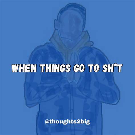 Why Things Go to Shit