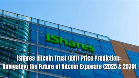 iShares Bitcoin Trust ($IBIT) ETF Price Prediction 2024, 2025, 2030 - Cryptonews