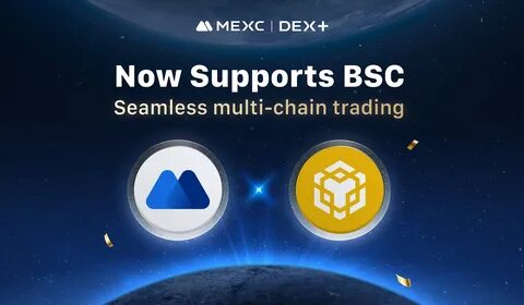 MEXC DEX+ Supports BSC Chain, Enabling Seamless Trading of Popular 