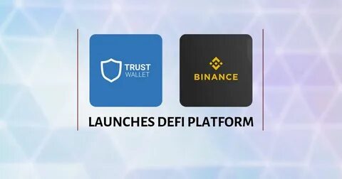 Binance Trust Wallet Launches DeFi Platform - Altcoin Buzz