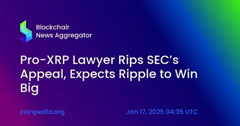 Pro-XRP Lawyer Rips SEC’s Appeal, Expects Ripple to Win Big - Coinpedia Fintech News