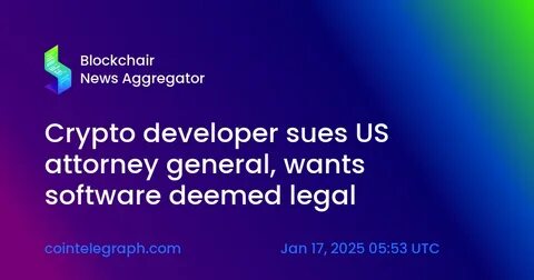 Crypto developer sues U.S. Attorney General, challenges software regulation - CryptoTvplus