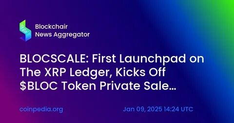 XRP News: The Future Of XRP And Blocscale Launchpad If SEC Approves Grayscale’S XRP ETF Application – Join Blocscale Private Sale