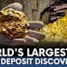 World's Largest Gold Deposit Found, Worth Over US$80 Billion
