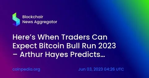 Arthur Hayes: Bitcoin Bull Run Remains Intact despite Market Volatility