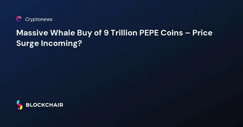 Pepe Coin Whales On Massive Buying Spree, Price Uptick Ahead? - CoinGape