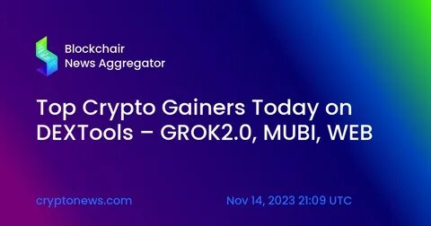 Top Crypto Gainers Today on DEXTools – - Cryptonews