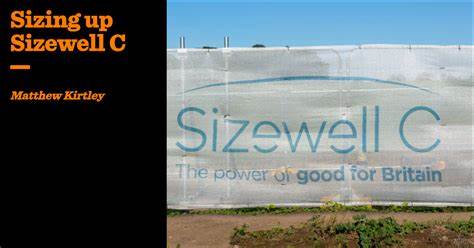 Sizing Up Sizewell C