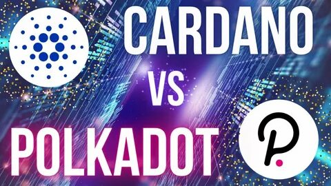 Cardano (ADA) Versus Polkadot (DOT): Which Crypto is Better? - 99Bitcoins