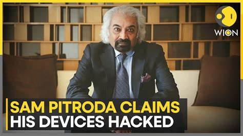 Sam Pitroda's phone, laptop hacked; tens of thousands of dollars in 