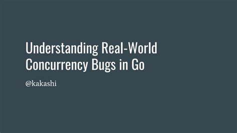 Understanding Real-World Concurrency Bugs in Go (2019) [pdf]