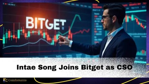 Bitget Appoints Intae Song as the Chief Sales Officer to Drive New Growth Opportunities - Fintech Finance