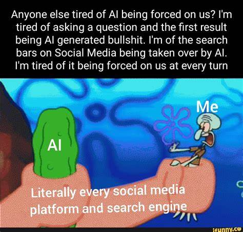 Anyone else tired of AI being forced on you?