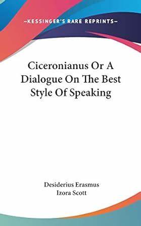 Ciceroniaus: A Dialogue on the Best Style of Speaking (1908 (1528)) [pdf]