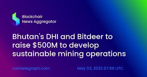 Bitdeer to Raise $500M for Bitcoin Mining Operation in Bhutan - Decrypt