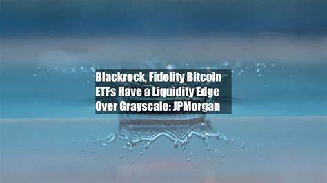 BlackRock, Fidelity Bitcoin ETFs Have a Liquidity Edge Over Grayscale: JPMorgan